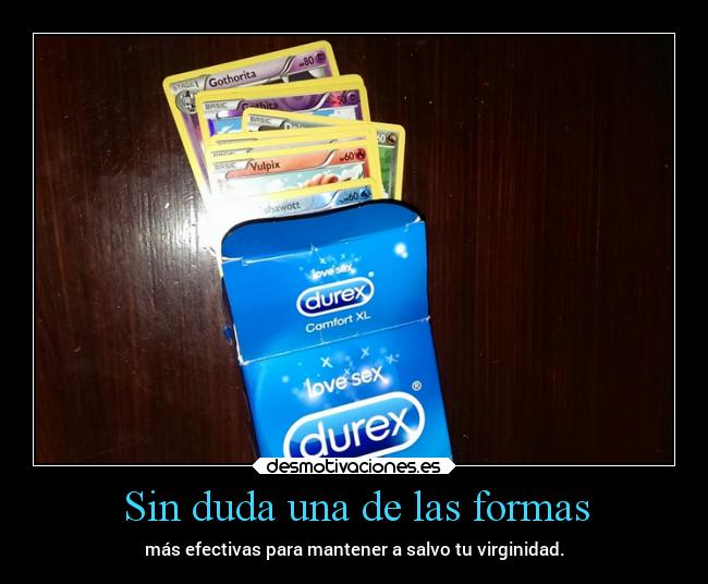 Sin duda una de las formas -