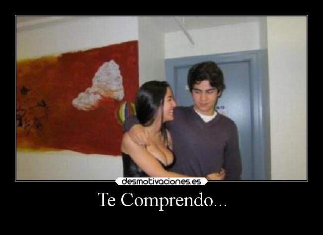 Te Comprendo... -