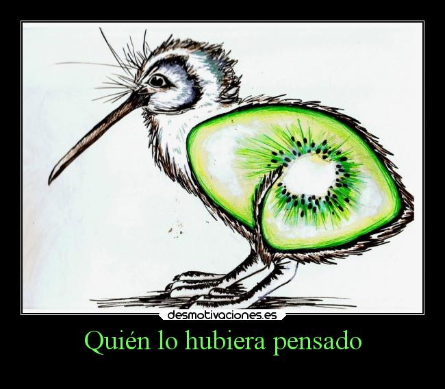 Quién lo hubiera pensado -