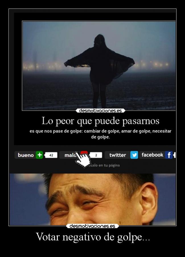 Votar negativo de golpe... - 