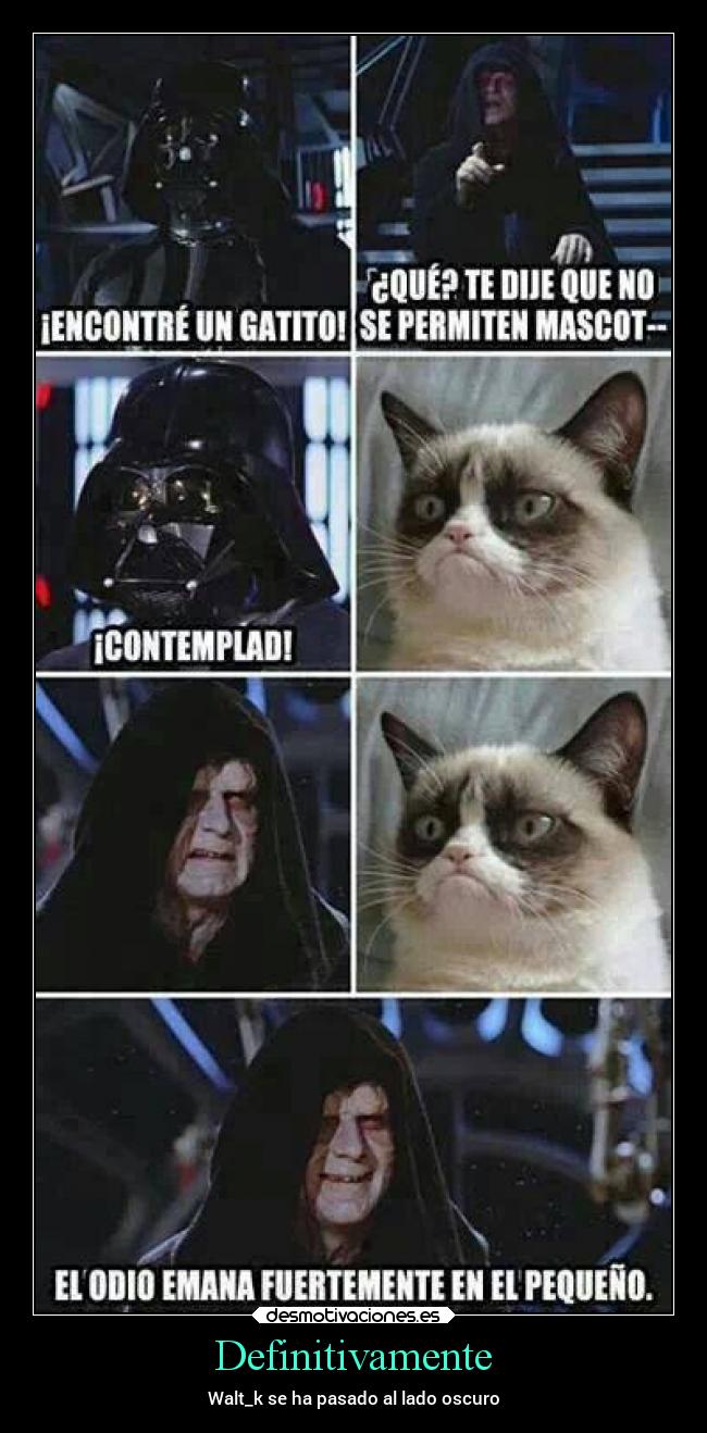 Definitivamente - Walt_k se ha pasado al lado oscuro