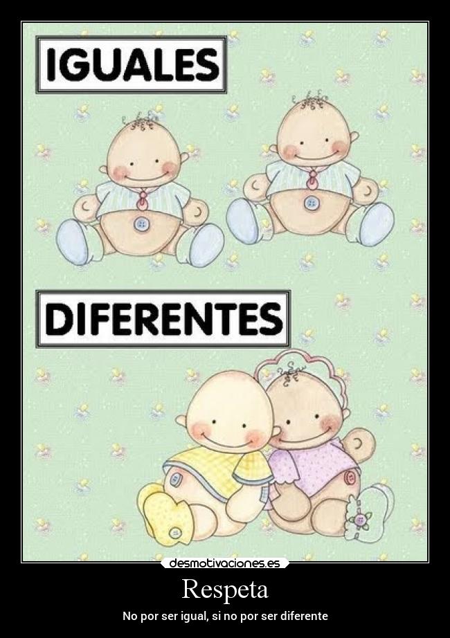 Respeta - No por ser igual, si no por ser diferente