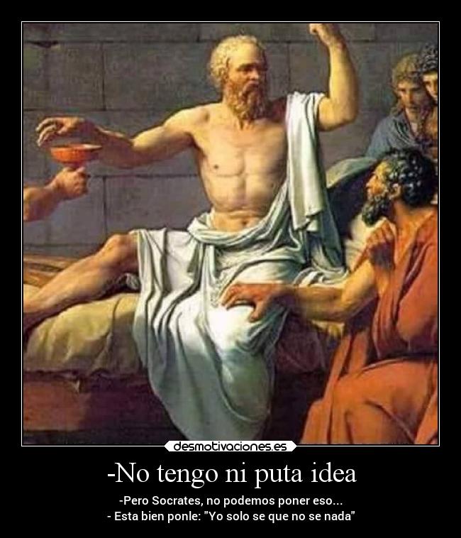 -No tengo ni puta idea -