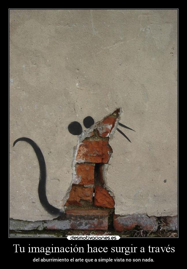 carteles imaginacion arte rata pared thesmokingpoet andrew soyyomismo desmotivaciones