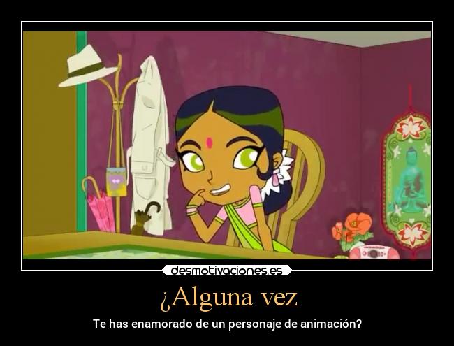 ¿Alguna vez - Te has enamorado de un personaje de animación?