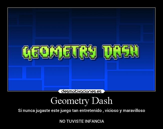 Geometry Dash - Si nunca jugaste este juego tan entretenido , vicioso y maravilloso

NO TUVISTE INFANCIA