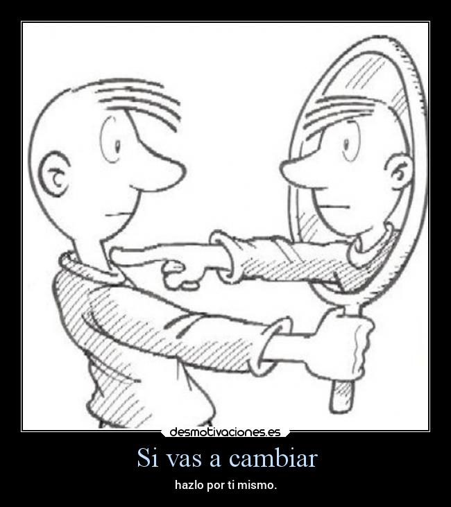 Si vas a cambiar -