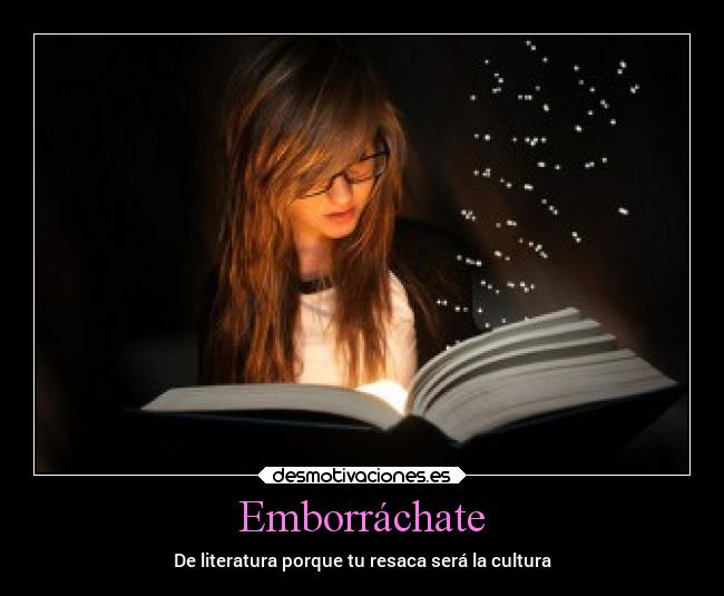 Emborráchate - De literatura porque tu resaca será la cultura
