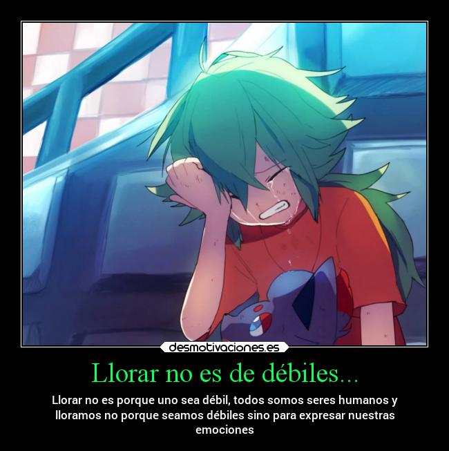 Llorar no es de débiles... -