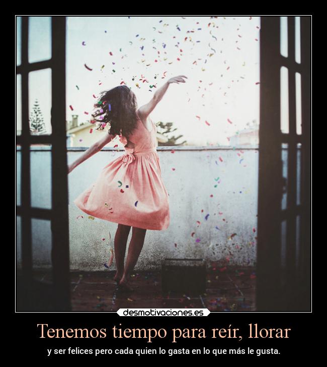 Tenemos tiempo para reír, llorar -