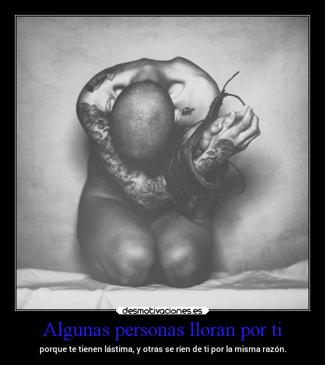 Algunas personas lloran por ti -