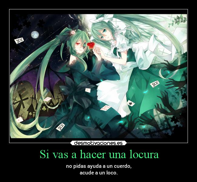 Si vas a hacer una locura -