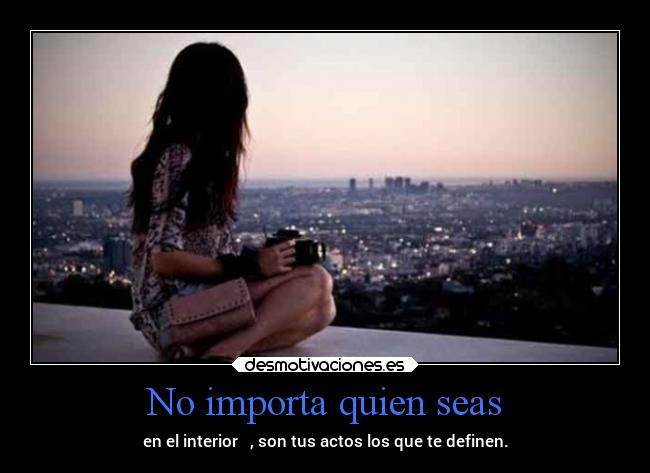 No importa quien seas -