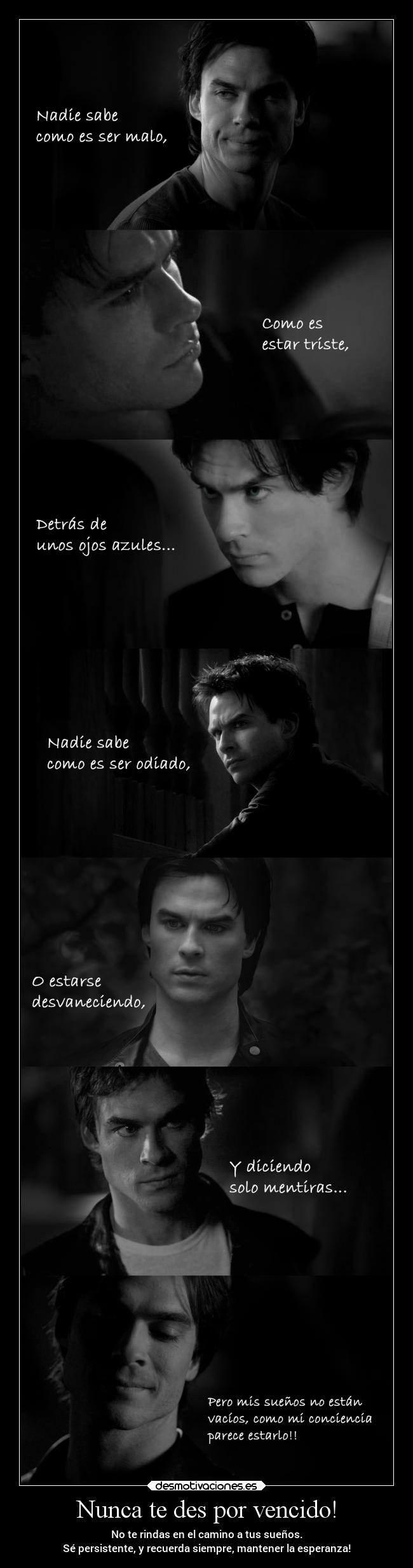 Nunca te des por vencido! - No te rindas en el camino a tus sueños.
Sé persistente, y recuerda siempre, mantener la esperanza!