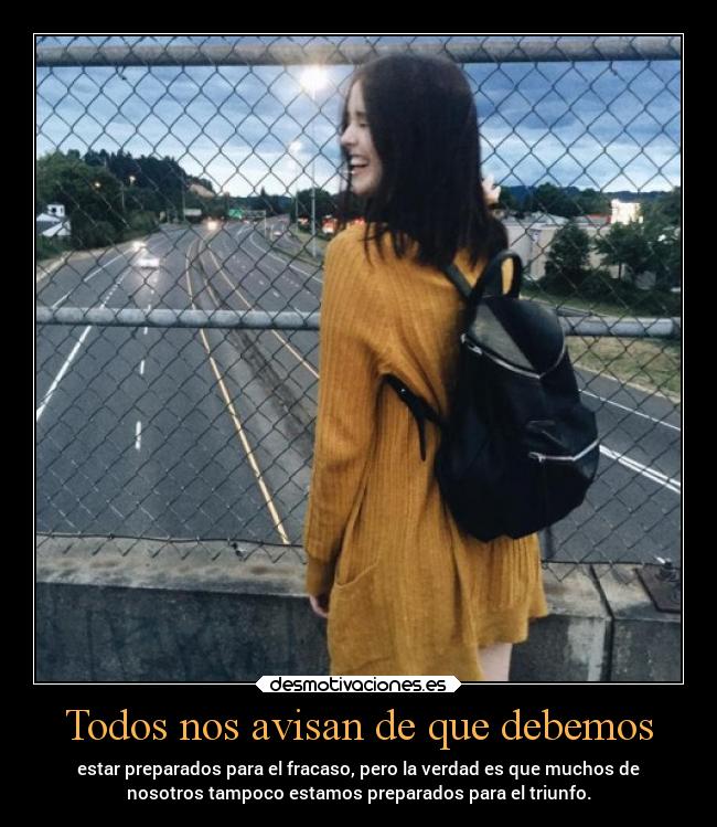 Todos nos avisan de que debemos - 