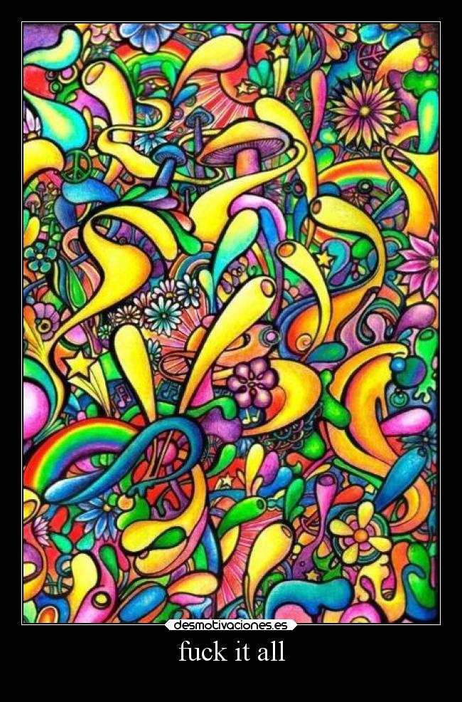 fuck it all -