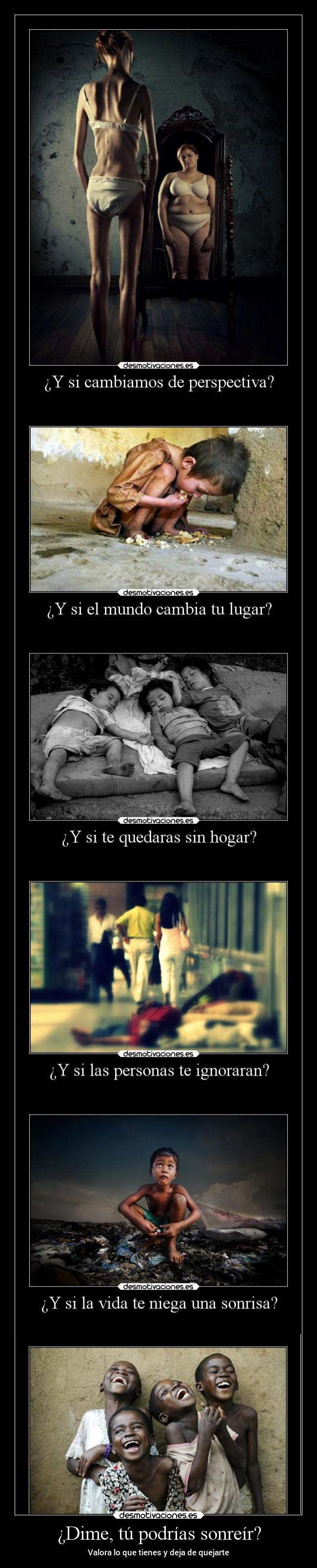 ¿Dime, tú podrías sonreír? -