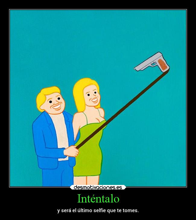 Inténtalo - y será el último selfie que te tomes.