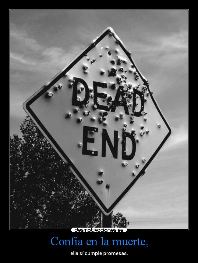 Confía en la muerte, -