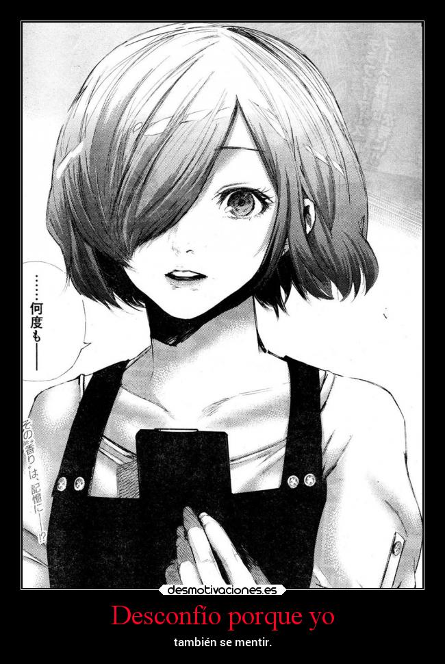 Desconfío porque yo - también se mentir.
