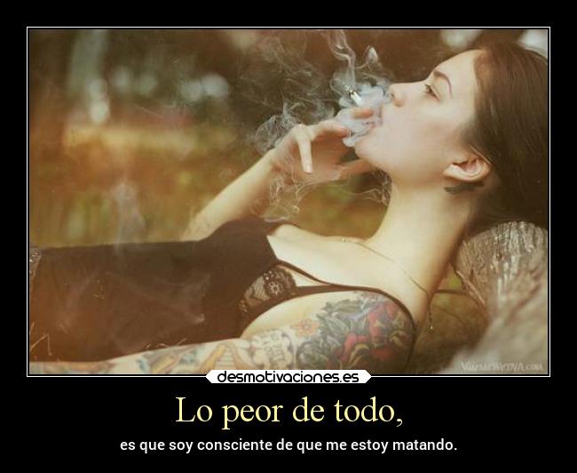 Lo peor de todo, -