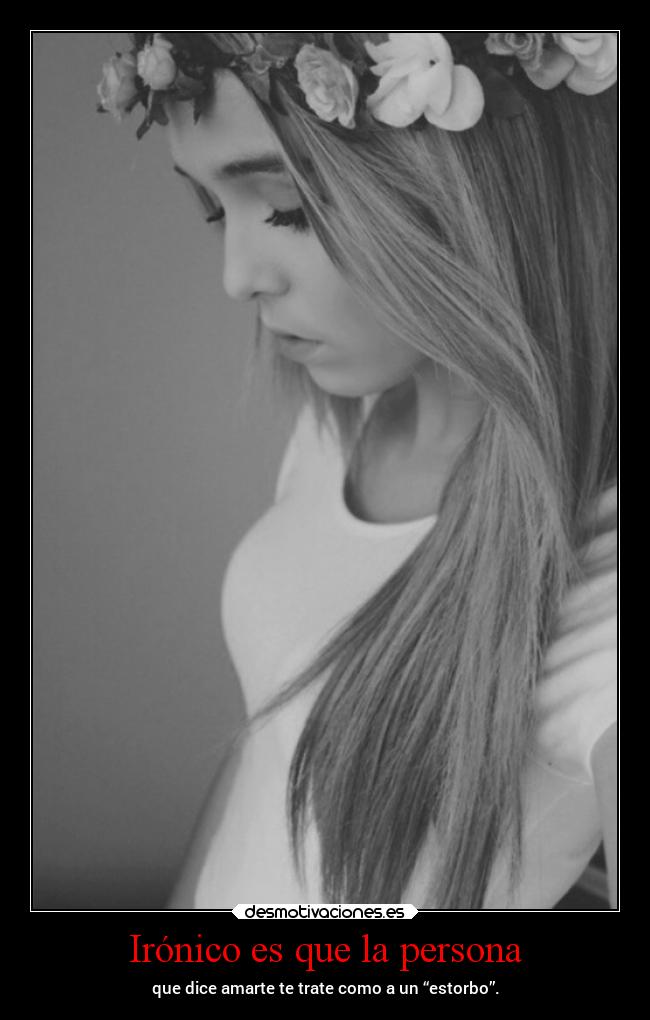 Irónico es que la persona -