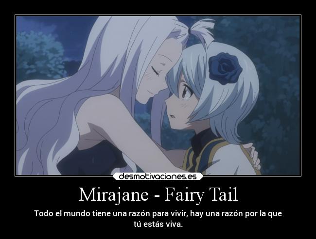 Mirajane - Fairy Tail - Todo el mundo tiene una razón para vivir, hay una razón por la que
tú estás viva.
