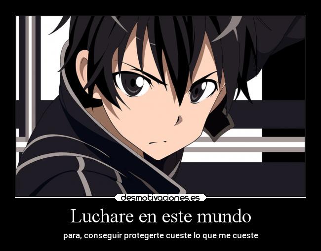 Luchare en este mundo - para, conseguir protegerte cueste lo que me cueste