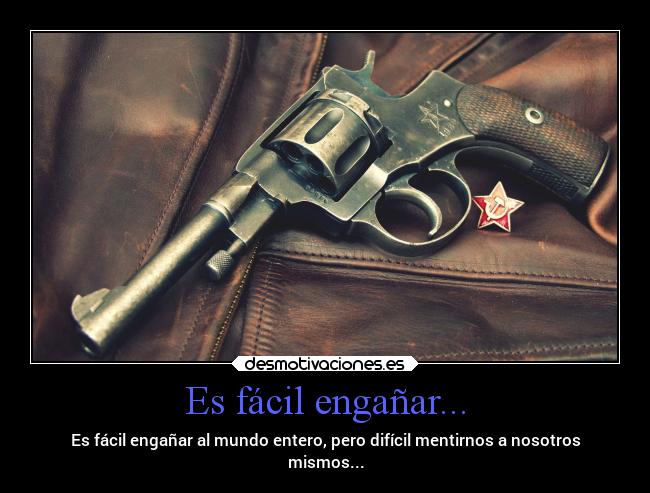 Es fácil engañar... -