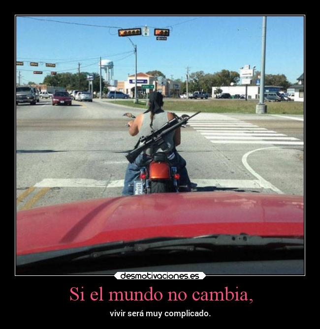 Si el mundo no cambia, -