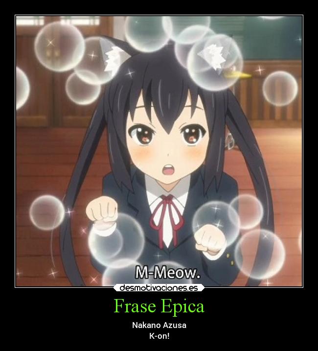 Frase Epica - Nakano Azusa
K-on!