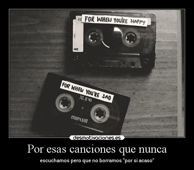 Por esas canciones que nunca - escuchamos pero que no borramos por si acaso