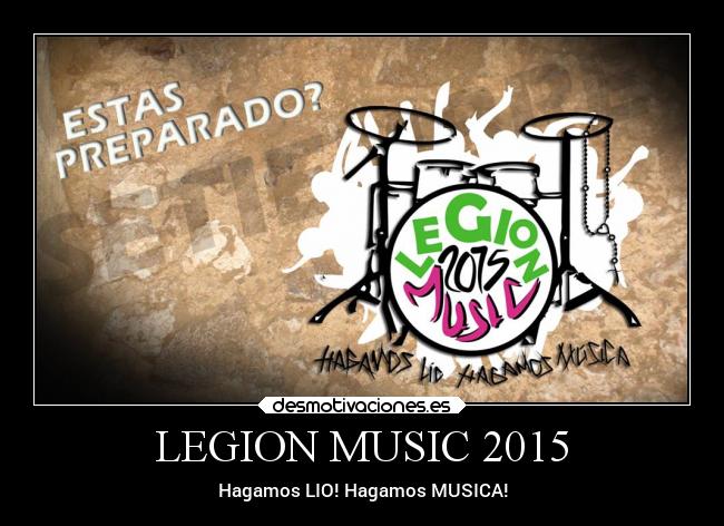 LEGION MUSIC 2015 - Hagamos LIO! Hagamos MUSICA!