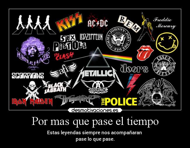 Por mas que pase el tiempo - Estas leyendas siempre nos acompañaran
pase lo que pase.