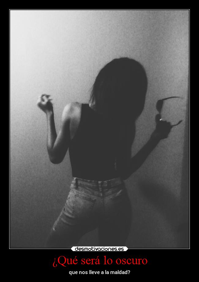 ¿Qué será lo oscuro -
