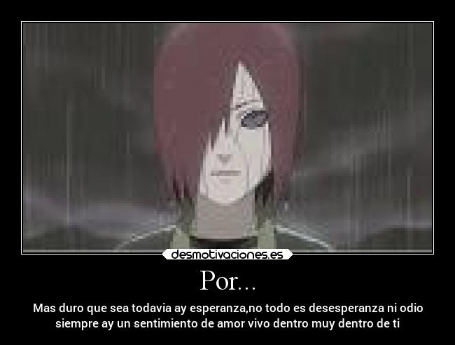 carteles naruto sentimientos esperanza odio anime desesperanza nagato akatsukj desmotivaciones