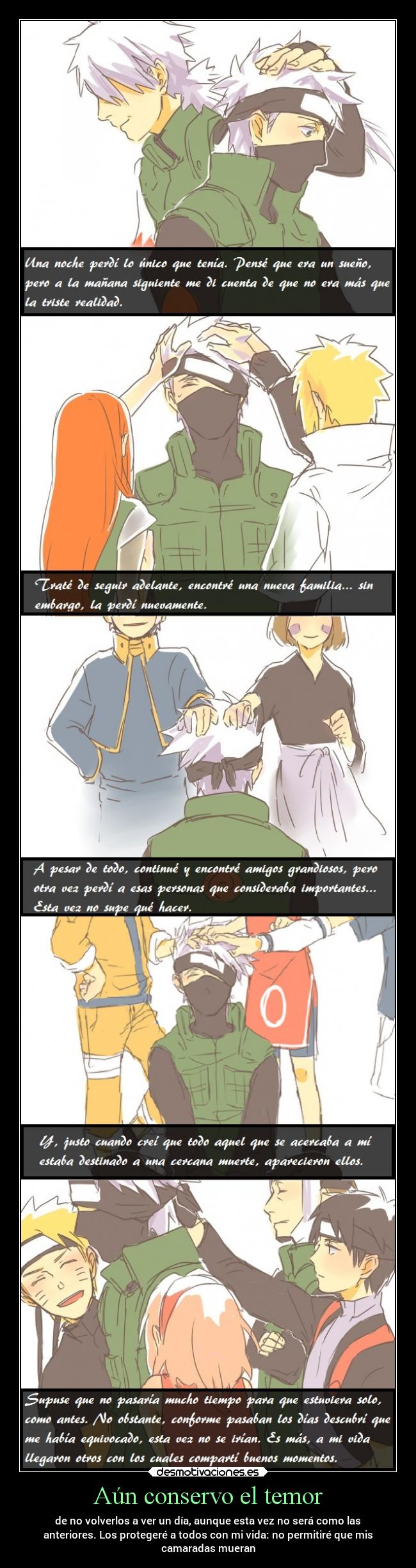 Aún conservo el temor - de no volverlos a ver un día, aunque esta vez no será como las
anteriores. Los protegeré a todos con mi vida: no permitiré que mis
camaradas mueran