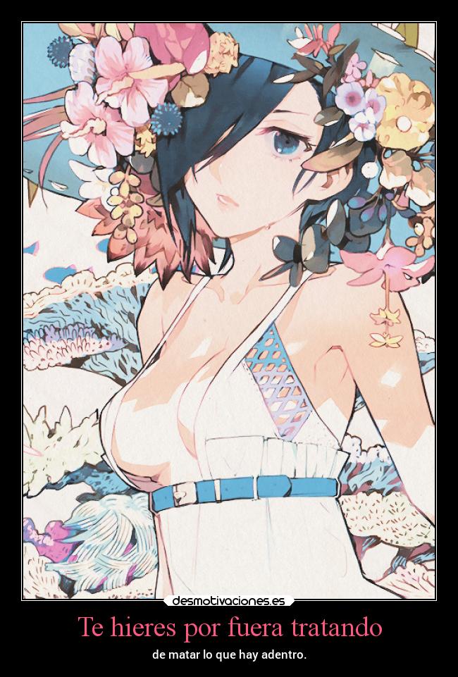 Te hieres por fuera tratando - de matar lo que hay adentro.