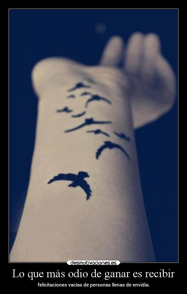 Lo que más odio de ganar es recibir - felicitaciones vacías de personas llenas de envidia.