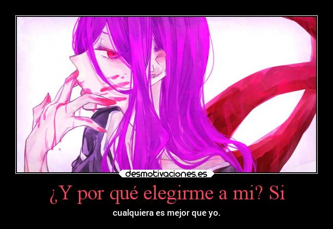 ¿Y por qué elegirme a mi? Si - cualquiera es mejor que yo.