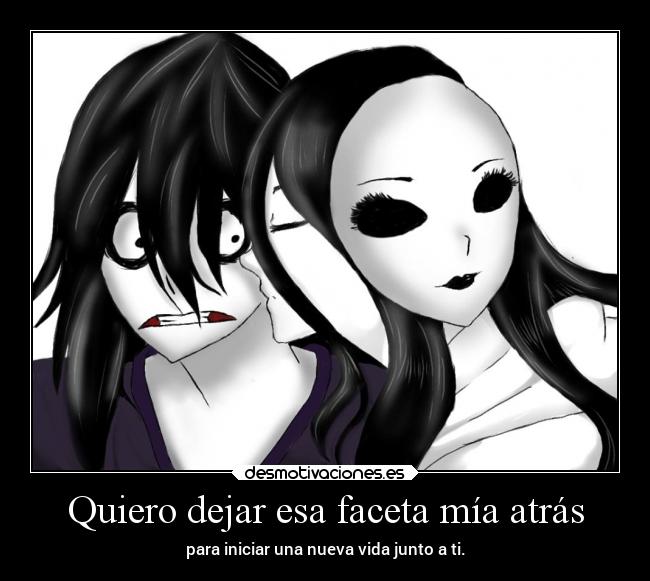 Quiero dejar esa faceta mía atrás - 