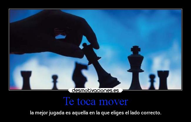 Te toca mover -