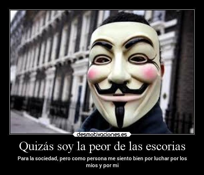 Quizás soy la peor de las escorias -