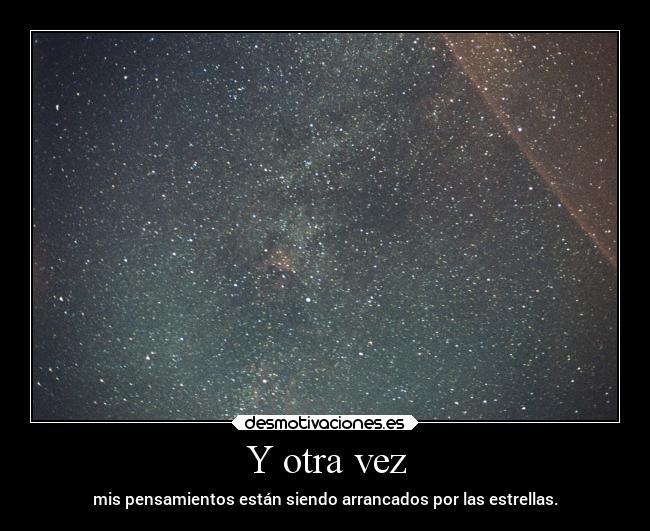 carteles pensamientos estrellas otra vez divagues fernitron007 desmo2015 mundos desmotivaciones