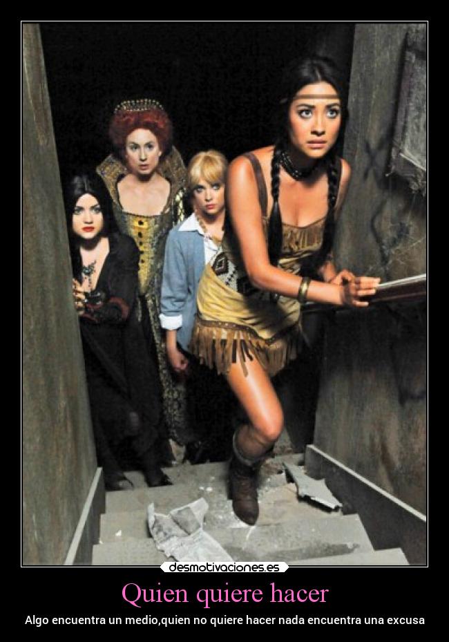 Quien quiere hacer - Algo encuentra un medio,quien no quiere hacer nada encuentra una excusa