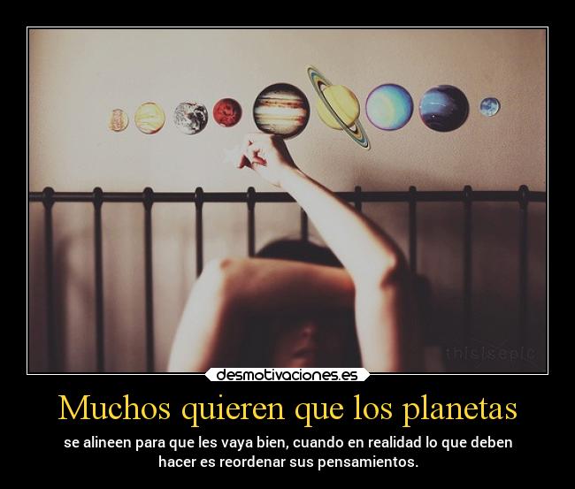 carteles pensamientos vida alinear planetas reordenar desmotivaciones