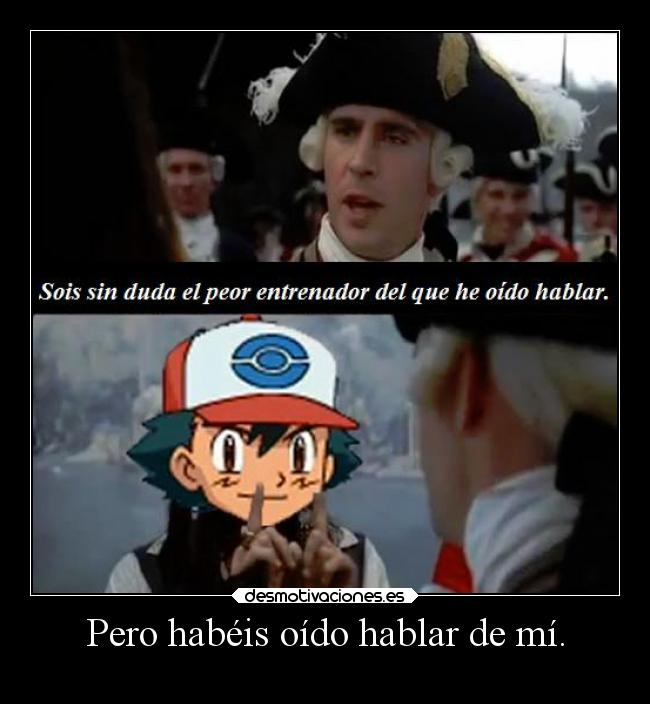 carteles pokemon humor piratasdelcaribe peorentrenador famoso elpatodelapiovendehierba desmotivaciones