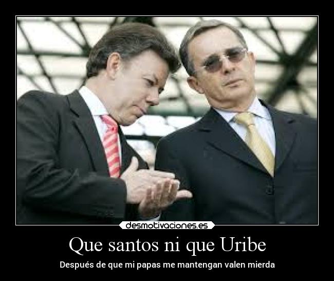 Que santos ni que Uribe -
