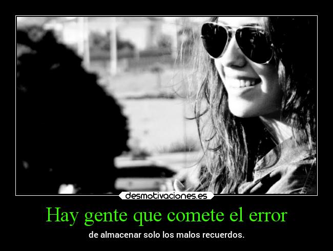 Hay gente que comete el error - 