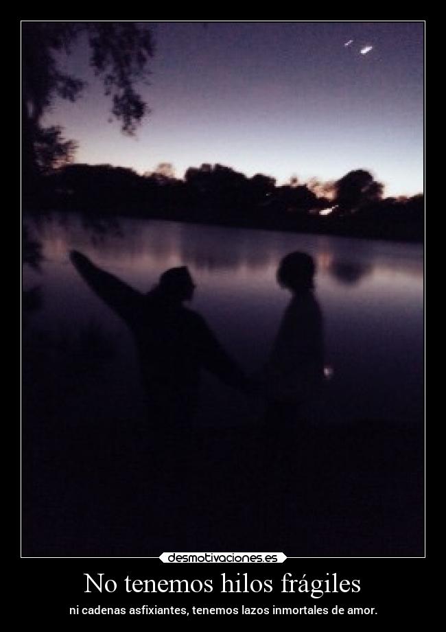 No tenemos hilos frágiles -